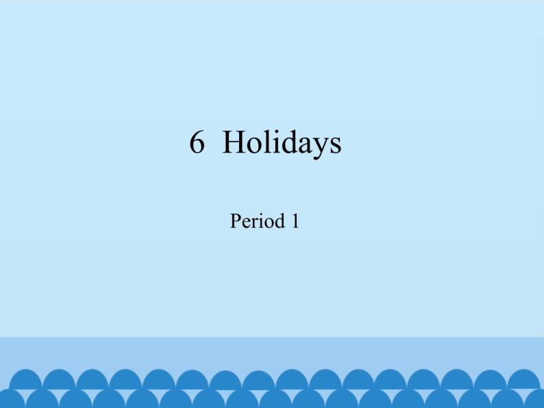 沪教版（六三制三起）小学五年级英语下册 Module 2 Unit 6 Holidays   课件01