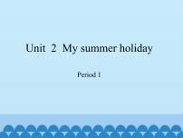 小学英语沪教牛津版(六三制三起)六年级上册Unit 2 My summer holiday多媒体教学ppt课件