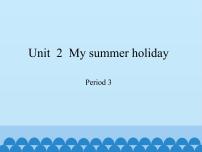 小学沪教牛津版(六三制三起)Unit 2 My summer holiday课前预习ppt课件