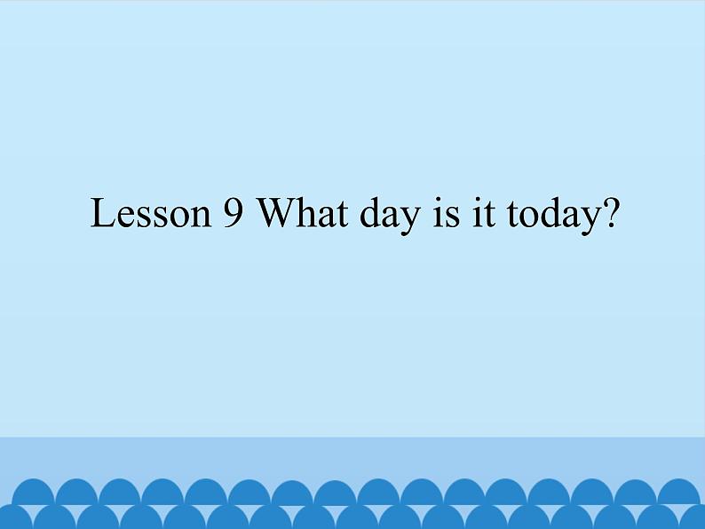 接力版（三年级起点）小学英语四年级上册  Lesson 9   What day is it today？  课件01