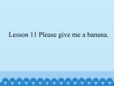 接力版（三年级起点）小学英语四年级上册  Lesson 11   Please give me a banana.    课件