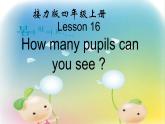 接力版（三年级起点）小学英语四年级上册  Lesson 16   How many pupils can you see？   课件2