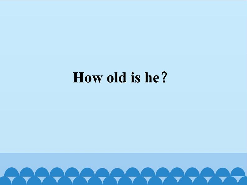 接力版（三年级起点）小学英语四年级下册  Lesson 1   How old is he？  课件01