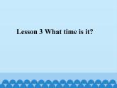 接力版（三年级起点）小学英语四年级下册  Lesson 3   What time is it？ 课件