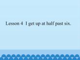 接力版（三年级起点）小学英语四年级下册  Lesson 4   I get up at half past six.   课件1