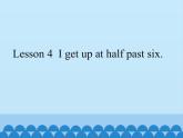 接力版（三年级起点）小学英语四年级下册  Lesson 4   I get up at half past six.   课件1