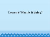 接力版（三年级起点）小学英语四年级下册   Lesson 6   What is it doing？    课件1