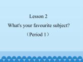 接力版（三年级起点）小学英语五年级上册  Lesson 2   What's your favourite subject？   课件