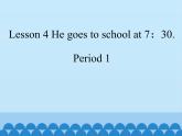 接力版（三年级起点）小学英语五年级上册  Lesson 4   He goes to school at 7：30.   课件