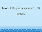 接力版（三年级起点）小学英语五年级上册  Lesson 4   He goes to school at 7：30.   课件1