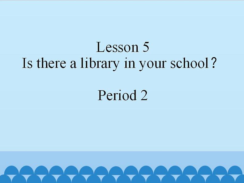 接力版（三年级起点）小学英语五年级下册  Lesson 5   Is there a library in your school？  课件101