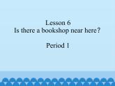 接力版（三年级起点）小学英语五年级下册  Lesson 6   Is there a bookshop near here？  课件