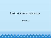 沪教版（六三制三起）小学六年级英语上册 Module 2 Unit  4  Our neighbours   课件1