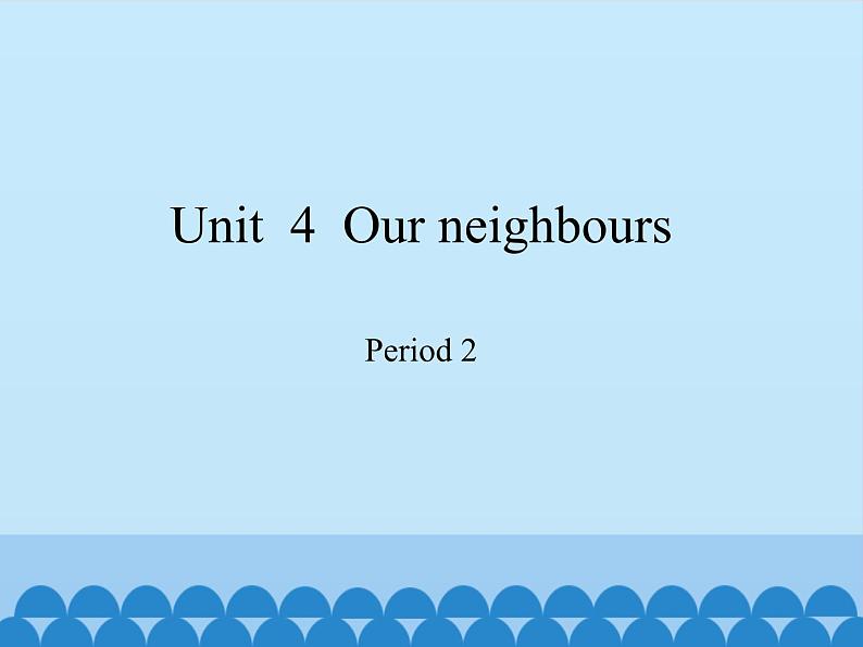 沪教版（六三制三起）小学六年级英语上册 Module 2 Unit  4  Our neighbours   课件1第1页