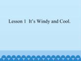 川教版（三年级起点）小学英语四年级上册  Unit 2 Lesson 1  It's Windy and Cool.   课件