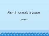 沪教版（六三制三起）小学六年级英语上册 Module 2 Unit  5  Animals in danger 课件2