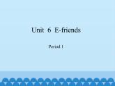 沪教版（六三制三起）小学六年级英语上册 Module 2 Unit  6  E-friends  课件