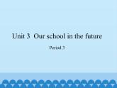 沪教版（六三制三起）小学六年级英语下册 Module 1 Unit  3  Our school in the future   课件2