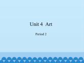 沪教版（六三制三起）小学六年级英语下册 Module 2 Unit  4  Art  课件1