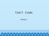 沪教版（六三制三起）小学六年级英语下册 Module 2 Unit  5  Crafts  课件1