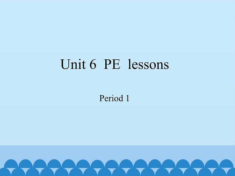 沪教版（六三制三起）小学六年级英语下册 Module 2 Unit  6  PE lessons   课件01