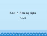 沪教版（六三制三起）小学六年级英语下册 Module 3 Unit  8  Reading signs  课件