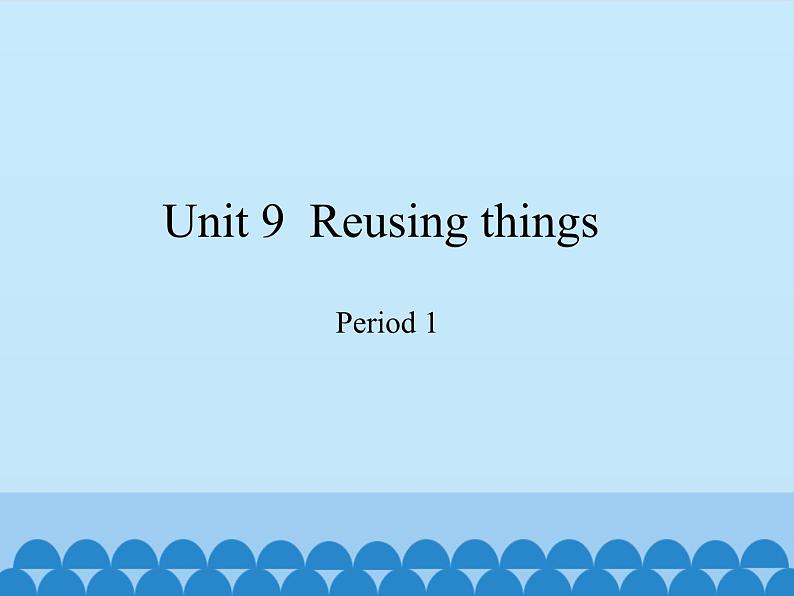 沪教版（六三制三起）小学六年级英语下册 Module 3 Unit  9  Reusing things  课件01