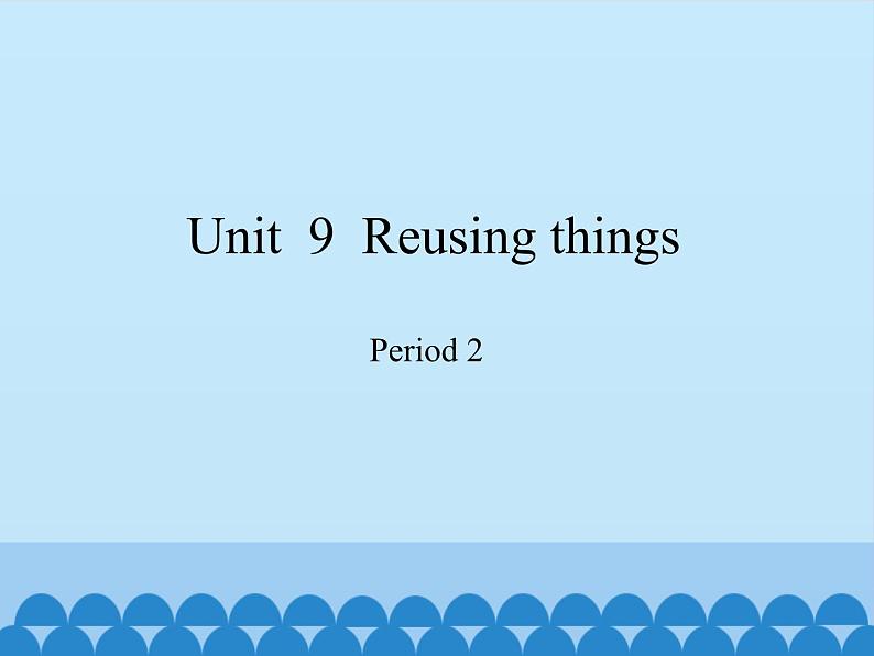 沪教版（六三制三起）小学六年级英语下册 Module 3 Unit  9  Reusing things  课件1第1页