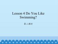 英语Unit 4 Our lessonsLesson 4 Do you like swimming?多媒体教学ppt课件