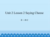 川教版（三年级起点）小学英语四年级下册  Unit 2 Lesson 2 Saying Cheese     课件