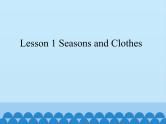 川教版（三年级起点）小学英语五年级下册 Unit 2  Lesson 1 Seasons and Clothes  课件