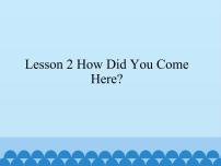 小学英语川教版六年级上册Lesson 2 How did you come here?教课ppt课件