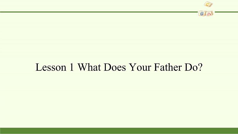 川教版（三年级起点）小学英语六年级下册 Unit 1 Lesson 1 What does your father do    课件2第1页