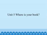 湘鲁版（三年级起点）小学英语三年级上册  Unit 5 Where is your book   课件