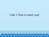 湘鲁版（三年级起点）小学英语三年级上册 Unit 1 Nice to meet you!   课件