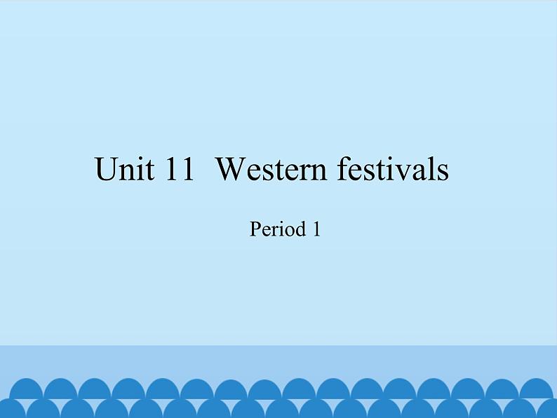 沪教版（六三制三起）小学六年级英语下册 Module 4 Unit  11  Western festivals  课件01