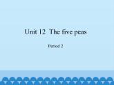 沪教版（六三制三起）小学六年级英语下册 Module 4 Unit  12  The five peas  课件1