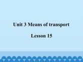 清华大学版小学英语一年级下册  UNIT 3 MEANS OF TRANSPORT Lesson 15   课件