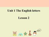 清华大学版小学英语二年级上册  UNIT 1 THE ENGLISH LETTERS LESSON 2   课件
