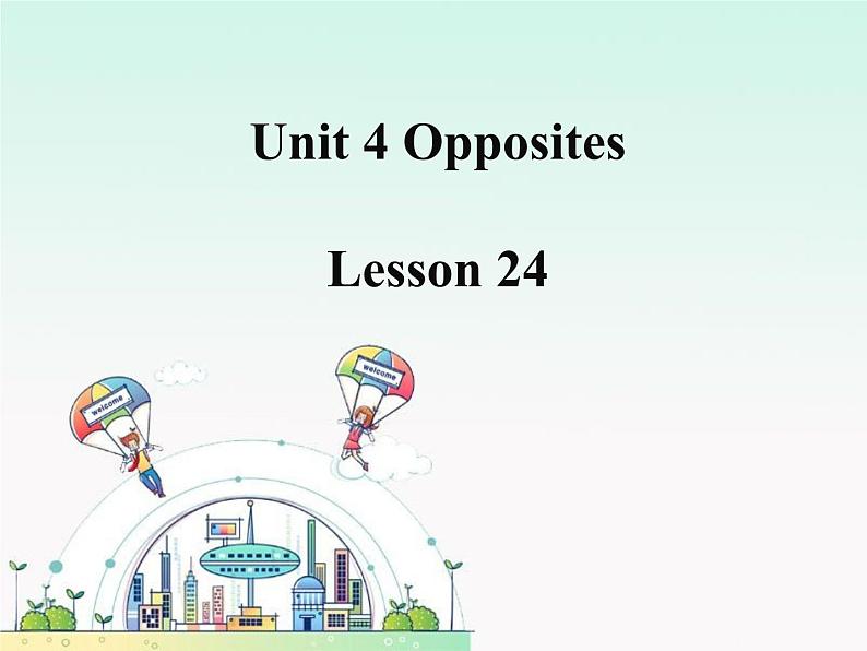 清华大学版小学英语二年级上册  UNIT 4 OPPOSITES LESSON 24   课件第1页