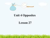 清华大学版小学英语二年级上册  UNIT 4 OPPOSITES LESSON 27   课件