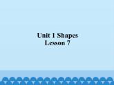 清华大学版小学英语二年级下册  UNIT 1 SHAPES LESSON 7  课件