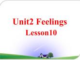 清华大学版小学英语二年级下册  UNIT 2 FEELINGS LESSON 10    课件