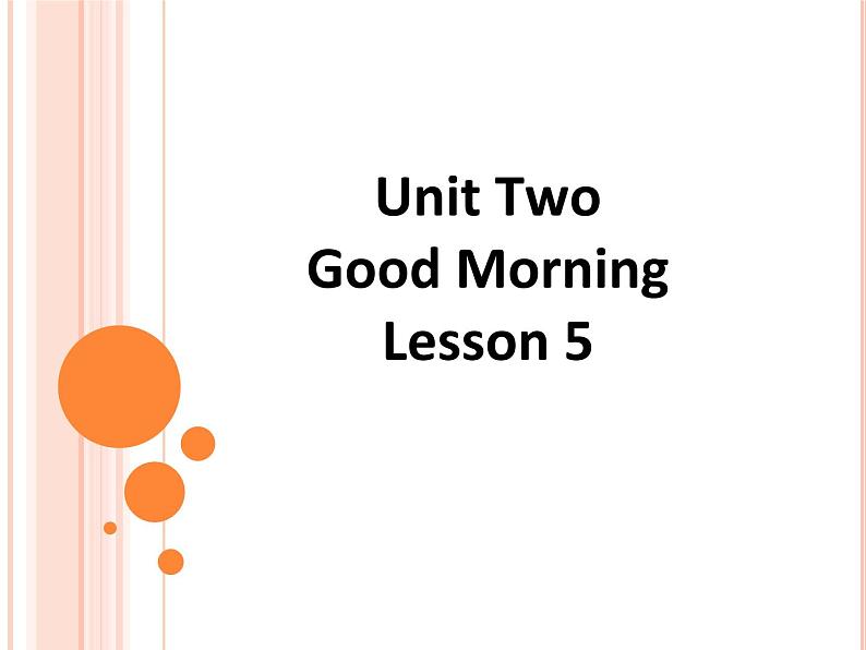 北京版小学一年级英语上册  UNIT TWO  GOOD MORNING Lesson 5   课件01