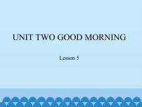 小学英语北京版一年级上册Unit 2 Good morningLesson 5图文课件ppt