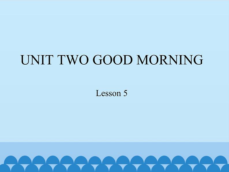 北京版小学一年级英语上册  UNIT TWO  GOOD MORNING Lesson 5   课件101