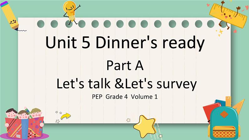 人教版 PEP小学英语四年级上册Unit 5  Dinner's ready Part A Let's talk& Let’s survey课件PPT01