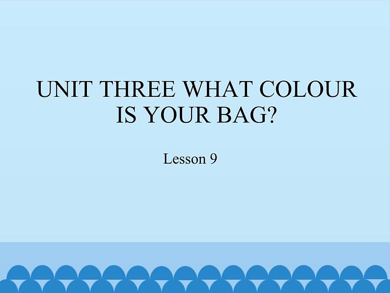 北京版小学一年级英语下册  UNIT THREE WHAT COLOUR IS YOUR BAG-Lesson 9   课件第1页