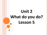 北京版小学一年级英语下册  UNIT TWO WHAT DO YOU DO-Lesson 5   课件1