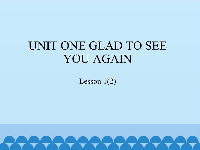 北京版小学一年级英语下册 UNIT ONE GLAD TO SEE YOU AGAIN-Lesson 1   课件101